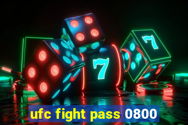 ufc fight pass 0800